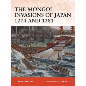 The Mongol Invasions of Japan 1274 and 1281 